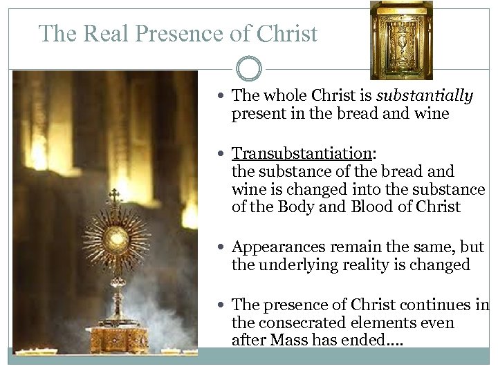 The Real Presence of Christ The whole Christ is substantially present in the bread