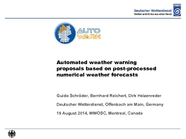 Automated weather warning proposals based on post-processed numerical weather forecasts Guido Schröder, Bernhard Reichert,