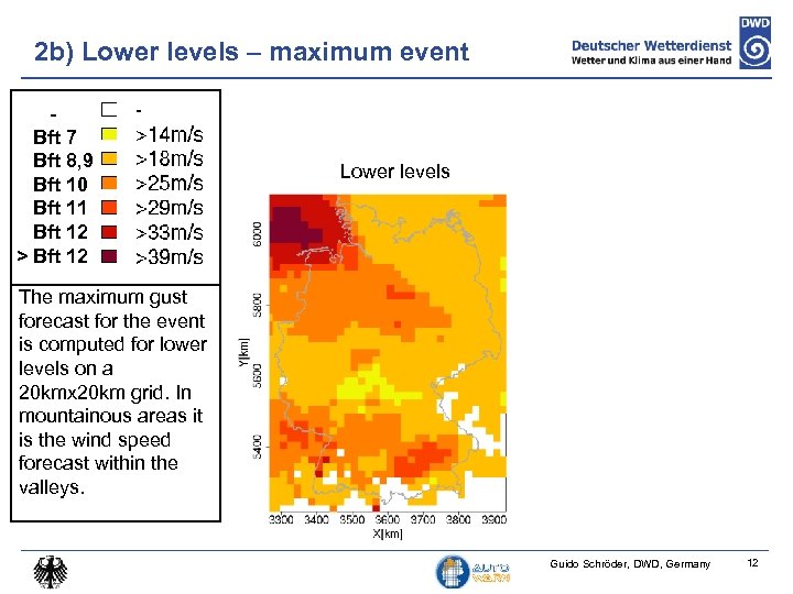 2 b) Lower levels – maximum event Bft 7 Bft 8, 9 Bft 10