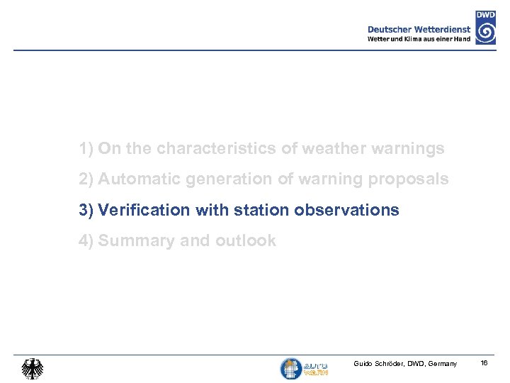 1) On the characteristics of weather warnings 2) Automatic generation of warning proposals 3)