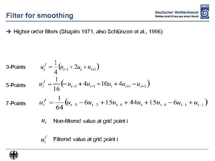 Filter for smoothing Higher order filters (Shapiro 1971, also Schlünzen et al. , 1996)