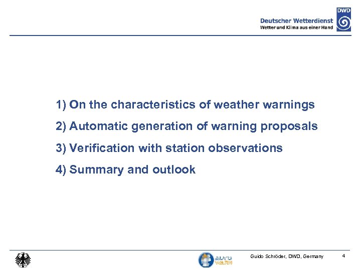 1) On the characteristics of weather warnings 2) Automatic generation of warning proposals 3)