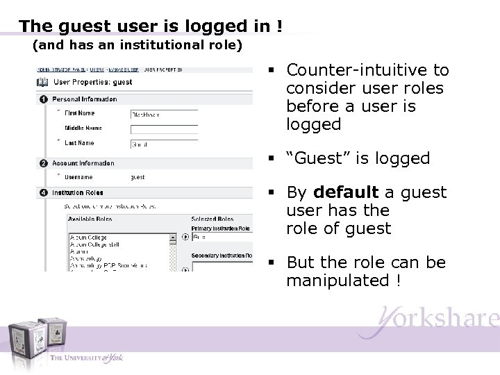 The guest user is logged in ! (and has an institutional role) § Counter-intuitive