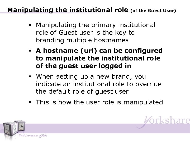 Manipulating the institutional role (of the Guest User) § Manipulating the primary institutional role