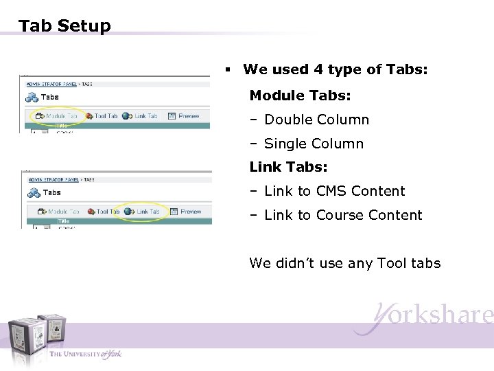 Tab Setup § We used 4 type of Tabs: Module Tabs: – Double Column