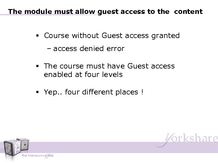 The module must allow guest access to the content § Course without Guest access