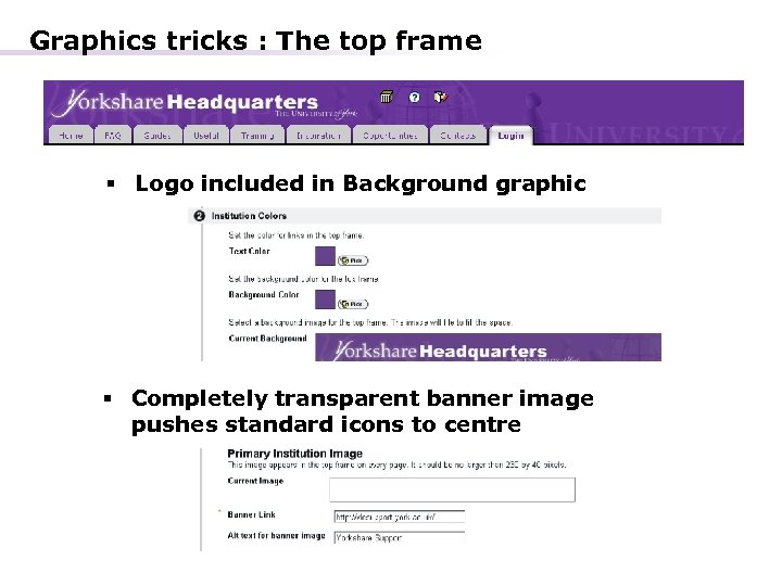 Graphics tricks : The top frame § Logo included in Background graphic § Completely