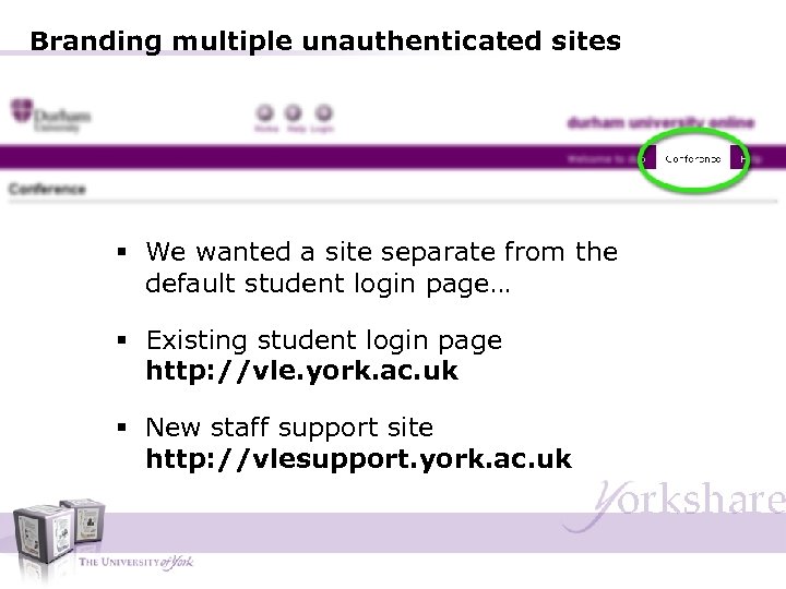 Branding multiple unauthenticated sites § We wanted a site separate from the default student