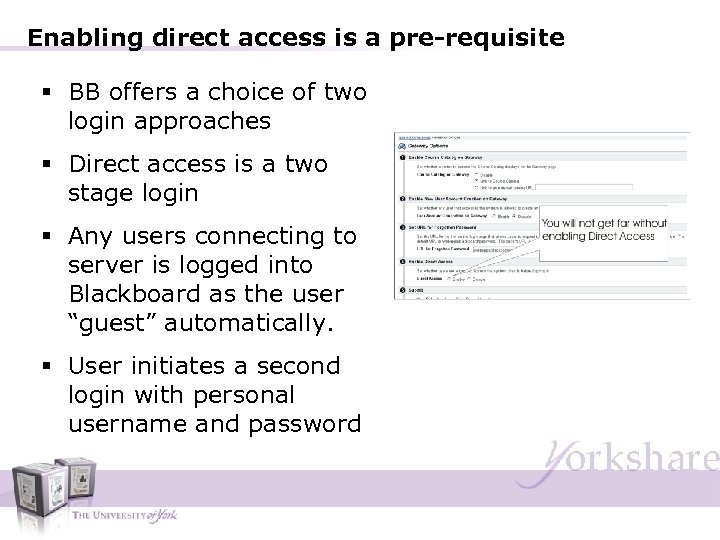 Enabling direct access is a pre-requisite § BB offers a choice of two login