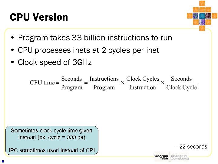 CPU Version • Program takes 33 billion instructions to run • CPU processes insts