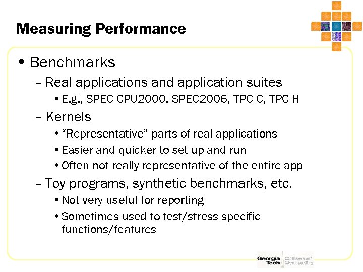 Measuring Performance • Benchmarks – Real applications and application suites • E. g. ,