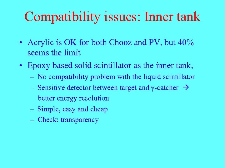 Compatibility issues: Inner tank • Acrylic is OK for both Chooz and PV, but