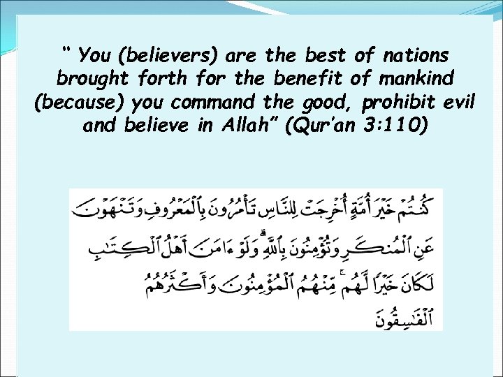 “ You (believers) are the best of nations brought forth for the benefit of