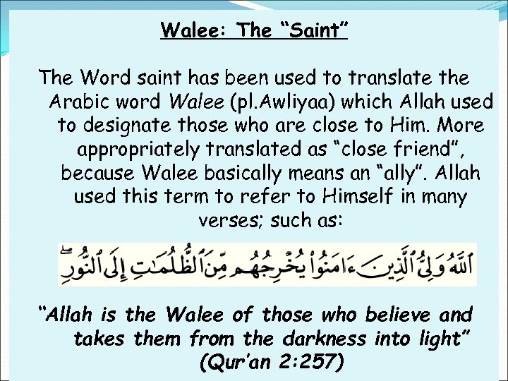 Walee: The “Saint” The Word saint has been used to translate the Arabic word