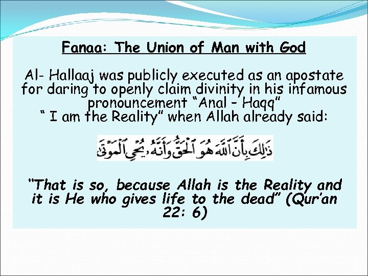 Fanaa: The Union of Man with God Al- Hallaaj was publicly executed as an