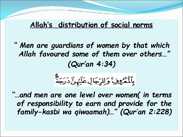 Allah’s distribution of social norms “ Men are guardians of women by that which