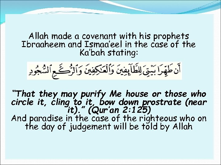 Allah made a covenant with his prophets Ibraaheem and Ismaa’eel in the case of