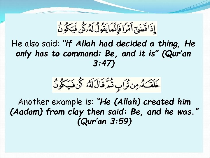 He also said: “if Allah had decided a thing, He only has to command: