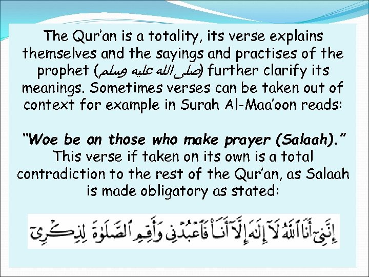 The Qur’an is a totality, its verse explains themselves and the sayings and practises