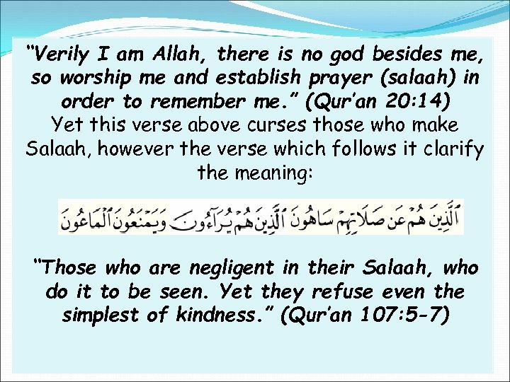 “Verily I am Allah, there is no god besides me, so worship me and