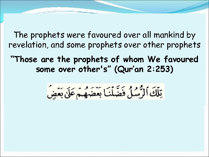 The prophets were favoured over all mankind by revelation, and some prophets over other