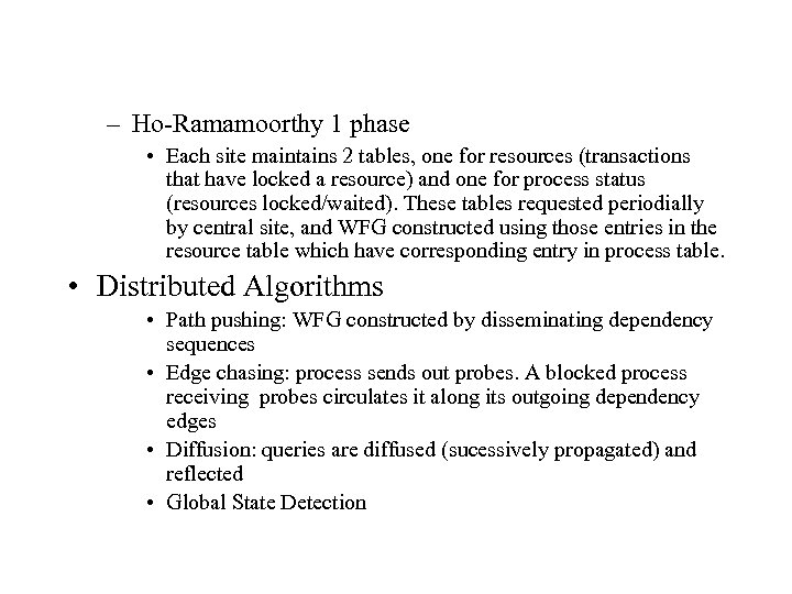 – Ho-Ramamoorthy 1 phase • Each site maintains 2 tables, one for resources (transactions