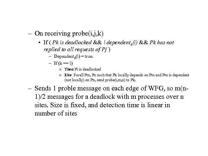 – On receiving probe(i, j, k) • If ( Pk is deadlocked && !