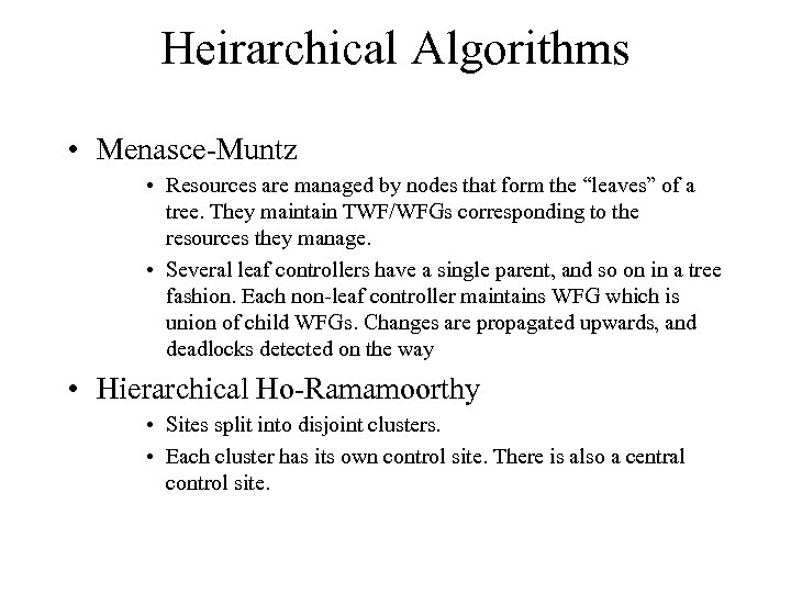 Heirarchical Algorithms • Menasce-Muntz • Resources are managed by nodes that form the “leaves”
