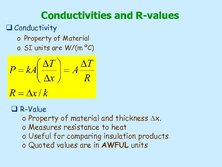 Conductivities and R-values q Conductivity o Property of Material o SI units are W/(m