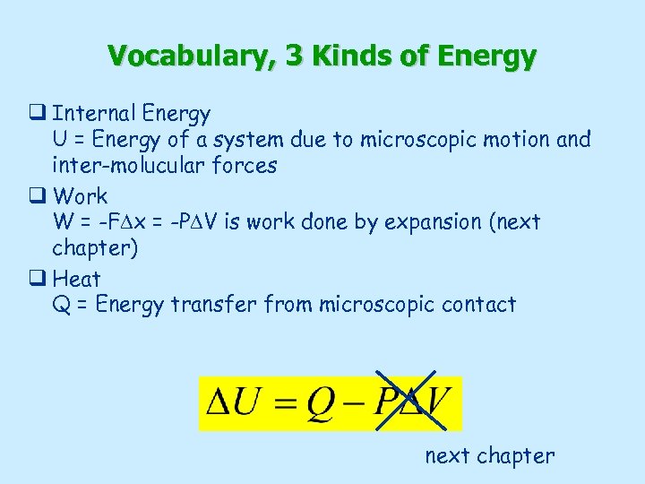 Vocabulary, 3 Kinds of Energy q Internal Energy U = Energy of a system