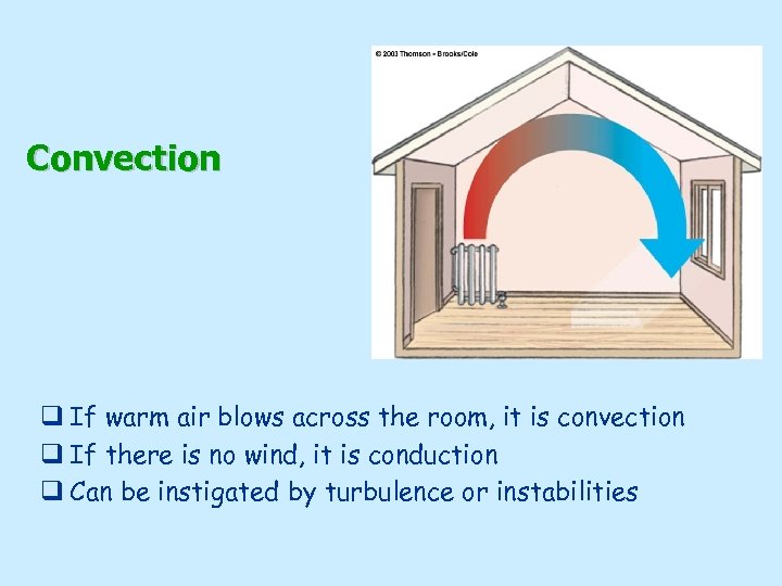 Convection q If warm air blows across the room, it is convection q If