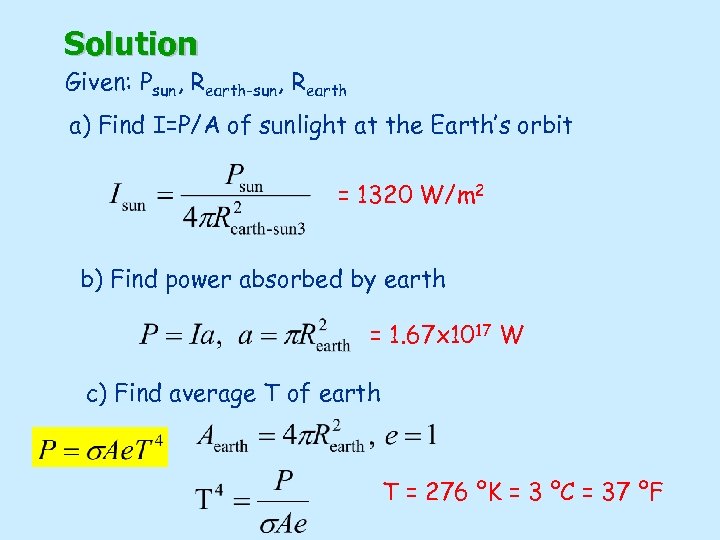Solution Given: Psun, Rearth-sun, Rearth a) Find I=P/A of sunlight at the Earth’s orbit