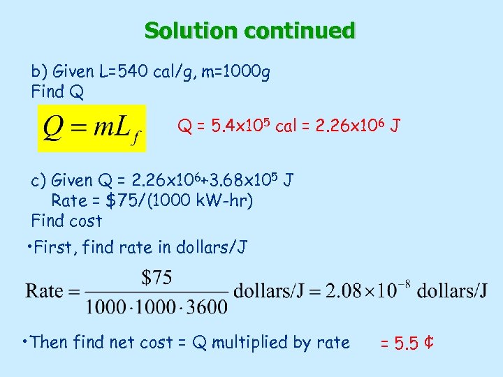 Solution continued b) Given L=540 cal/g, m=1000 g Find Q Q = 5. 4