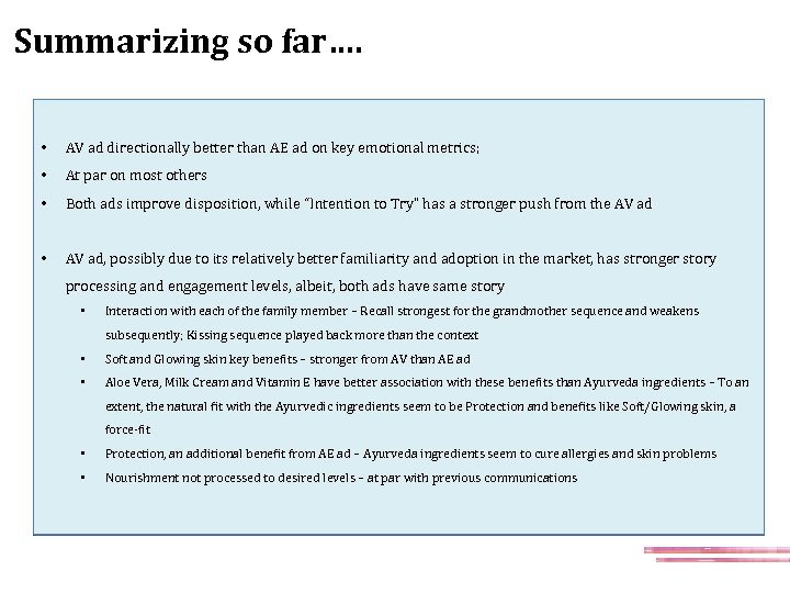 Summarizing so far…. • AV ad directionally better than AE ad on key emotional