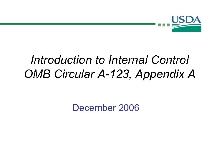 Introduction to Internal Control OMB Circular A-123, Appendix A December 2006 