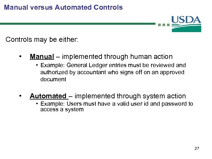 Manual versus Automated Controls may be either: • Manual – implemented through human action