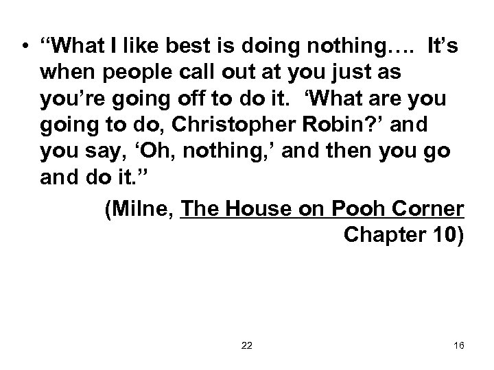  • “What I like best is doing nothing…. It’s when people call out