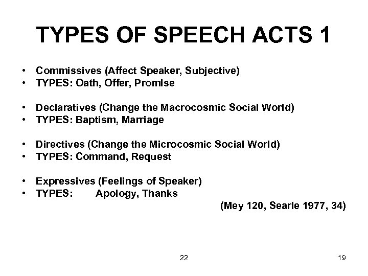 TYPES OF SPEECH ACTS 1 • Commissives (Affect Speaker, Subjective) • TYPES: Oath, Offer,