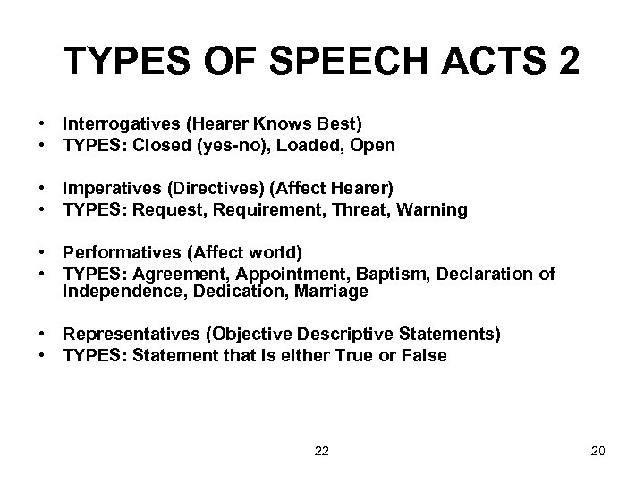TYPES OF SPEECH ACTS 2 • Interrogatives (Hearer Knows Best) • TYPES: Closed (yes-no),