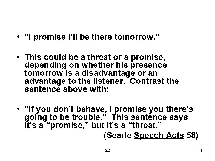  • “I promise I’ll be there tomorrow. ” • This could be a