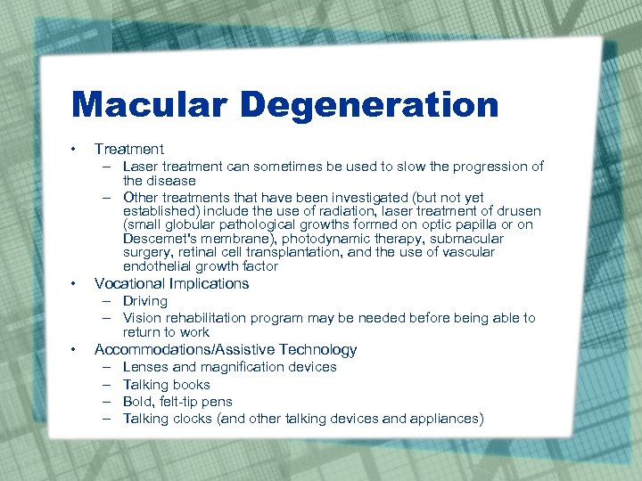 Macular Degeneration • Treatment – Laser treatment can sometimes be used to slow the