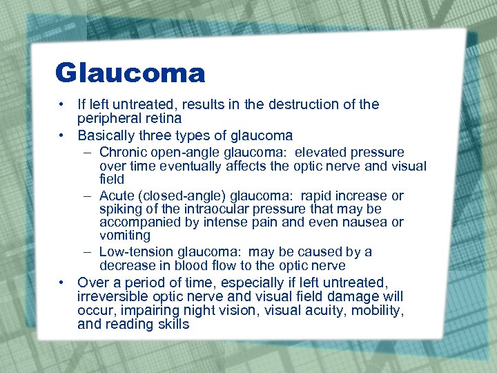 Glaucoma • If left untreated, results in the destruction of the peripheral retina •