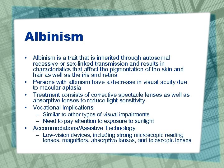 Albinism • • • Albinism is a trait that is inherited through autosomal recessive