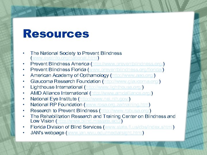 Resources • • • • The National Society to Prevent Blindness (www. eyeinfo. org/national.