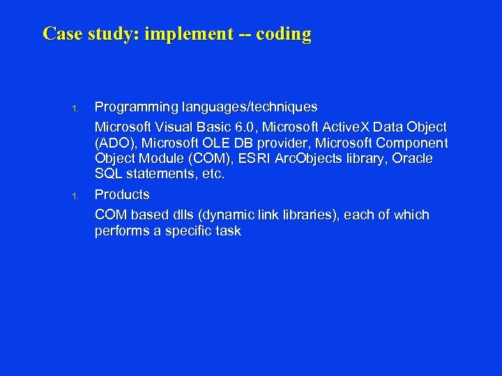 Case study: implement -- coding 1. Programming languages/techniques Microsoft Visual Basic 6. 0, Microsoft
