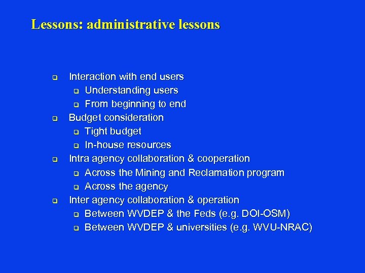 Lessons: administrative lessons q q Interaction with end users q Understanding users q From