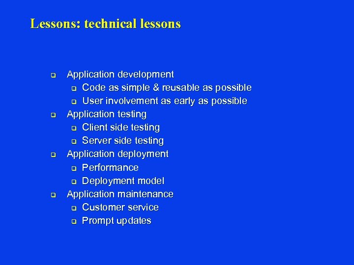 Lessons: technical lessons q q Application development q Code as simple & reusable as