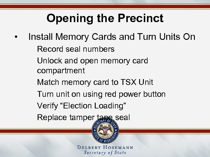 Opening the Precinct • Install Memory Cards and Turn Units On 1. Record seal
