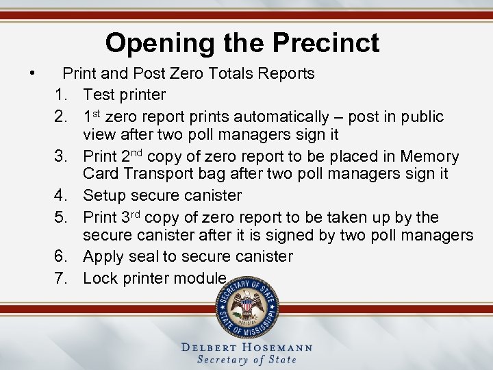 Opening the Precinct • Print and Post Zero Totals Reports 1. Test printer 2.
