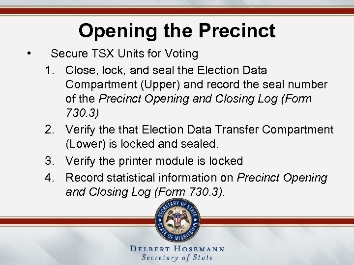 Opening the Precinct • Secure TSX Units for Voting 1. Close, lock, and seal